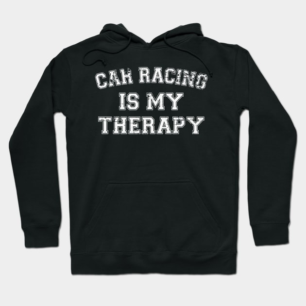 Car Racing Is My Therapy Hoodie by RW